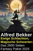Ewige Schlachten, Magische Schwerter: Das 2600 Seiten Fantasy Paket 2025 (eBook, ePUB)