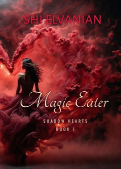 Magic Eater (Shadow Hearts, #1) (eBook, ePUB) - Elvanian, Shi Magic Eater (Shadow Hearts, #1) (eBook, ePUB) - Elvanian, Shi
