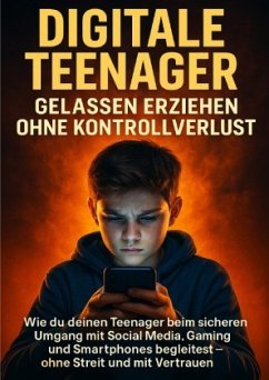 Cover Digitale Teenager: Gelassen erziehen ohne Kontrollverlust