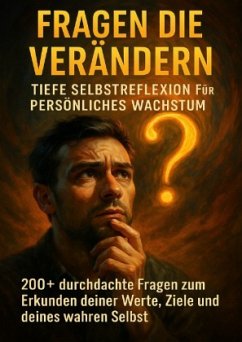 Cover Fragen die Verändern: Tiefe Selbstreflexion für Persönliches Wachstum