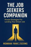 The Job Seeker's Companion: Proven Strategies To Landing Your Dream Job. (1) (eBook, ePUB) The Job Seeker's Companion: Proven Strategies To Landing Your Dream Job. (1) (eBook, ePUB)