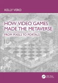 How Video Games Made the Metaverse (eBook, ePUB) How Video Games Made the Metaverse (eBook, ePUB)