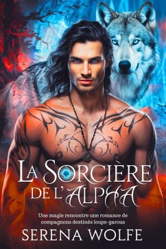 Cover La sorcière de l'Alpha : Une magie rencontre une romance de compagnons destinés loups-garous (eBook, ePUB)