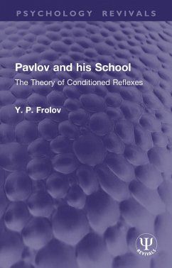 Pavlov and his School (eBook, PDF) - Frolov, Y. P. Pavlov and his School (eBook, PDF) - Frolov, Y. P.