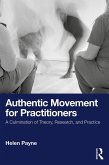 Authentic Movement for Practitioners (eBook, PDF) Authentic Movement for Practitioners (eBook, PDF)