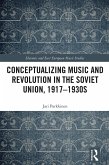 Conceptualizing Music and Revolution in the Soviet Union, 1917-1930s (eBook, ePUB)