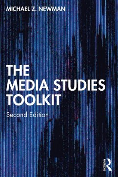 The Media Studies Toolkit (eBook, PDF) - Newman, Michael Z. The Media Studies Toolkit (eBook, PDF) - Newman, Michael Z.