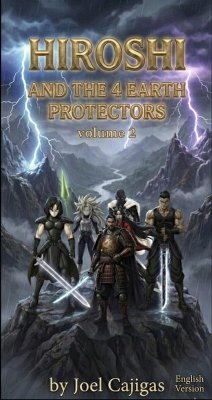 Hiroshi and the 4 Protectors of Earth (The Legend of Earth's Protectors, #2) (eBook, ePUB) - Cajigas, Joel
