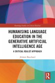 Humanising Language Education in the Generative Artificial Intelligence Age (eBook, PDF) Humanising Language Education in the Generative Artificial Intelligence Age (eBook, PDF)