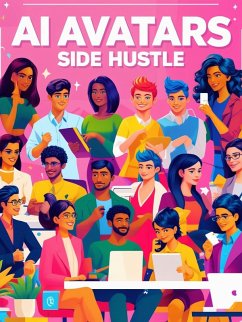 AI Avatars Side Hustle (eBook, ePUB) - Marie, Cassie AI Avatars Side Hustle (eBook, ePUB) - Marie, Cassie