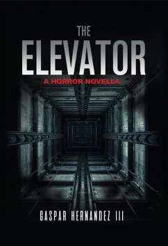 The Elevator (eBook, ePUB) - Hernandez, Gaspar The Elevator (eBook, ePUB) - Hernandez, Gaspar