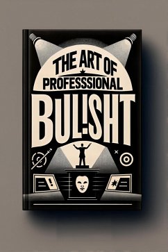 Cover The Art Of: Professional Bullshit (eBook, ePUB)