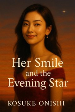 Her Smile and the Evening Star (eBook, ePUB) - Onishi, Kosuke Her Smile and the Evening Star (eBook, ePUB) - Onishi, Kosuke