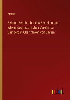 Cover Zehnter Bericht über das Bestehen und Wirken des historischen Vereins zu Bamberg in Oberfranken von Bayern
