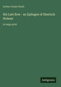 Cover His Last Bow - an Epilogue of Sherlock Holmes