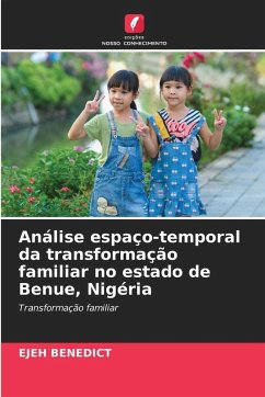 Análise espaço-temporal da transformação familiar no estado de Benue, Nigéria - BENEDICT, EJEH Análise espaço-temporal da transformação familiar no estado de Benue, Nigéria - BENEDICT, EJEH