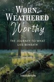 Worn, Weathered, Worthy