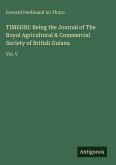 TIMEHRI: Being the Journal of The Royal Agricultural & Commercial Society of British Guiana