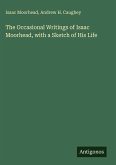The Occasional Writings of Isaac Moorhead, with a Sketch of His Life