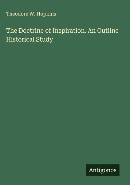 The Doctrine of Inspiration. An Outline Historical Study