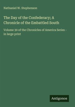 The Day of the Confederacy; A Chronicle of the Embattled South - Stephenson, Nathaniel W.