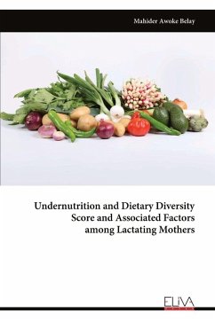 Cover Undernutrition and Dietary Diversity Score and Associated Factors among Lactating Mothers