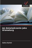 Jej do¿wiadczenie jako dramaturg Jej do¿wiadczenie jako dramaturg