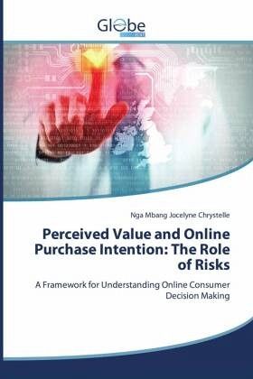 Perceived Value and Online Purchase Intention: The Role of Risks Perceived Value and Online Purchase Intention: The Role of Risks
