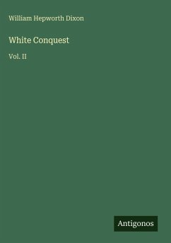 White Conquest - Dixon, William Hepworth