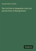 The Civil War in Hampshire (1642-45) and the Story of Basing House
