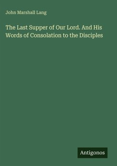Cover The Last Supper of Our Lord. And His Words of Consolation to the Disciples
