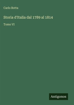 Storia d'Italia dal 1789 al 1814 - Botta, Carlo