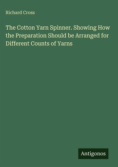 Cover The Cotton Yarn Spinner. Showing How the Preparation Should be Arranged for Different Counts of Yarns