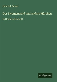 Der Zwergenwald und andere Märchen - Seidel, Heinrich