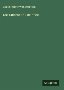 Die Tafelrunde / Reinheit - Ompteda, Georg Freiherr Von
