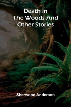 Death In The Woods And Other Stories - Anderson, Sherwood