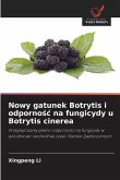 Nowy gatunek Botrytis i odporno¿¿ na fungicydy u Botrytis cinerea Nowy gatunek Botrytis i odporno¿¿ na fungicydy u Botrytis cinerea