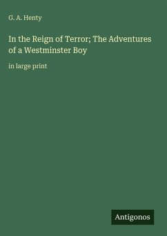 Cover In the Reign of Terror; The Adventures of a Westminster Boy