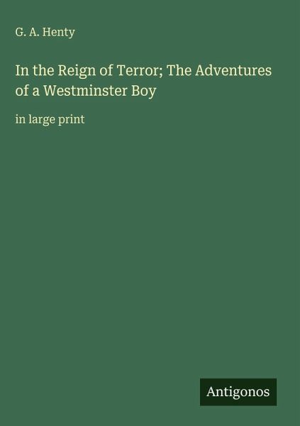 In the Reign of Terror; The Adventures of a Westminster Boy
