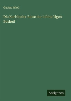 Die Karlsbader Reise der leibhaftigen Bosheit - Wied, Gustav
