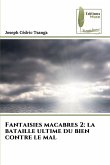 Fantaisies macabres 2: la bataille ultime du bien contre le mal