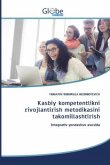Kasbiy kompetentlikni rivojlantirish metodikasini takomillashtirish Kasbiy kompetentlikni rivojlantirish metodikasini takomillashtirish