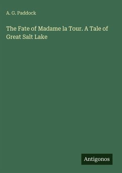 Cover The Fate of Madame la Tour. A Tale of Great Salt Lake