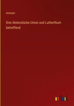 Cover Drei Aktenstücke Union und Lutherthum betreffend