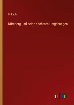 Nürnberg und seine nächsten Umgebungen Nürnberg und seine nächsten Umgebungen