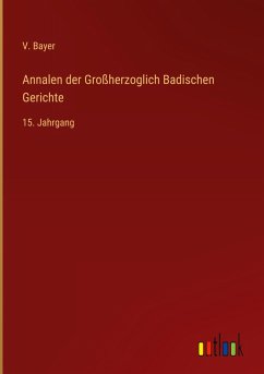 Annalen der Großherzoglich Badischen Gerichte - Bayer, V.