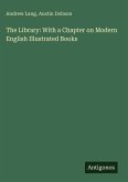 The Library: With a Chapter on Modern English Illustrated Books