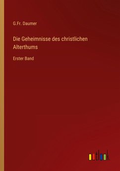 Die Geheimnisse des christlichen Alterthums