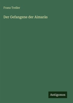 Der Gefangene der Aimaràs - Treller, Franz