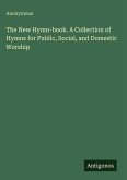 The New Hymn-book. A Collection of Hymns for Public, Social, and Domestic Worship